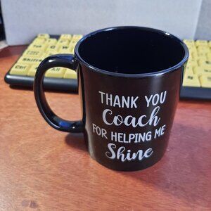NEW ! Coach Gift Mug "Thank You Coach for Helping me Shine " Black White